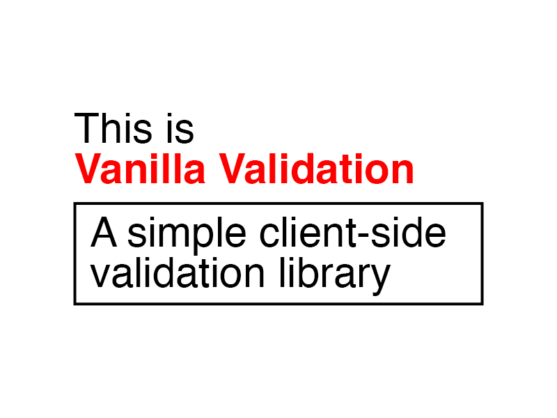 Text designed to resemble a basic form input, reading 'This is Vanilla Validation. A simple client-side validation library.' The text 'Vanilla Validation' is styled to evoke an error message.