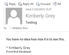 A screenshot of Microsoft Outlook. My name in it reads 'Kimberly Grey', shown along with the message 'You have no idea how nice it is to see this.'