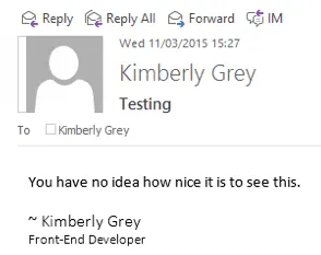 A screenshot of Microsoft Outlook. My name in it reads 'Kimberly Grey', shown along with the message 'You have no idea how nice it is to see this.'